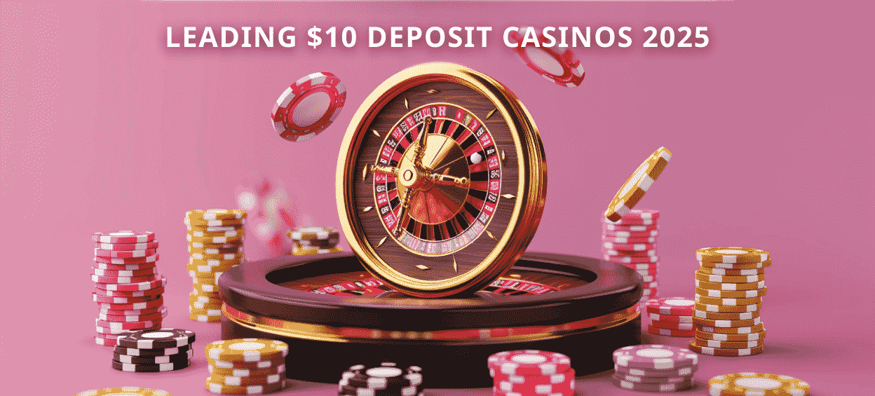 Top $10 deposit casinos