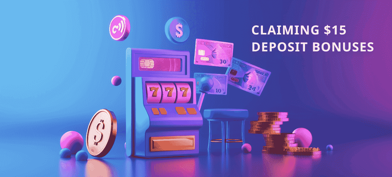 $15 deposit bonuses and their claiming